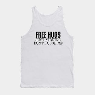 Free Hugs Just kidding Don't Touch Me Tank Top